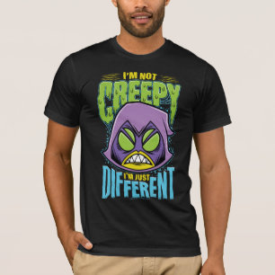 Teen Titans Go!   Raven "Not Creepy I'm Different" T-Shirt