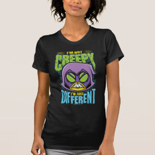Teen Titans Go!   Raven "Not Creepy I'm Different" T-Shirt