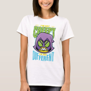 Teen Titans Go!   Raven "Not Creepy I'm Different" T-Shirt