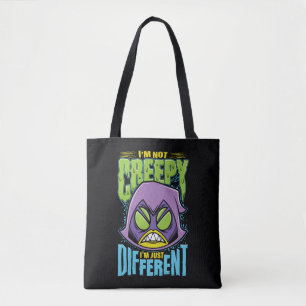 Teen Titans Go!   Raven "Not Creepy I'm Different" Tote Bag