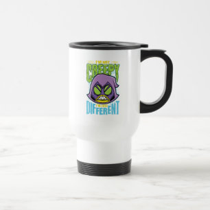 Teen Titans Go!   Raven "Not Creepy I'm Different" Travel Mug