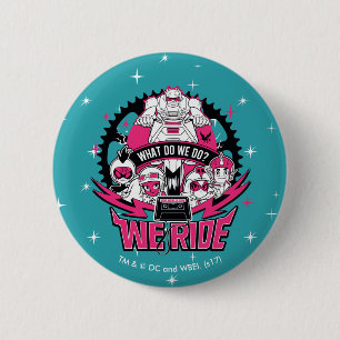 Teen Titans Go!   "We Ride" Retro Moto Graphic 6 Cm Round Badge