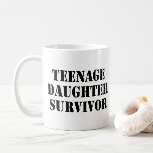 Teenage Daughter Survivor Coffee Mug