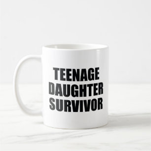 Teenage Daughter Survivor Coffee Mug