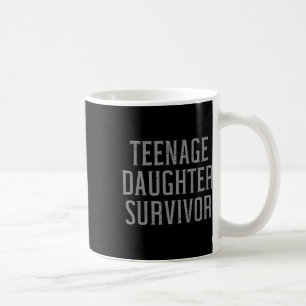 Teenage Daughter Survivor Funny Dad Joke Father's Coffee Mug