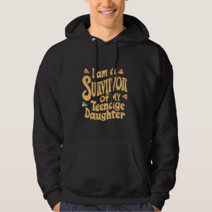 Teenage Daughter Survivor Funny Dad Joke Father's Hoodie