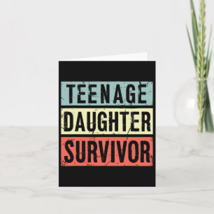 Teenage Daughter Survivor Funny Dad Mum Mothers Fa Card