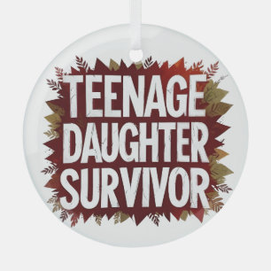 Teenage Daughter Survivor Funny Mom Dad Parenting  Glass Tree Decoration
