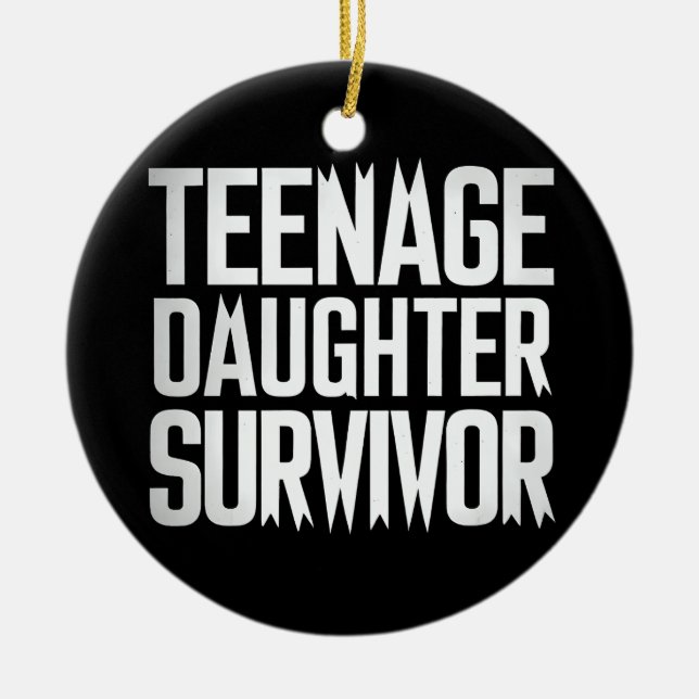 Teenage Daughter Survivor Funny Mum Dad Parenting  Ceramic Tree Decoration (Front)
