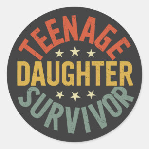Teenage Daughter Survivor Funny Mum Dad Parenting  Classic Round Sticker