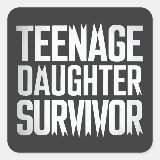 Teenage Daughter Survivor Funny Mum Dad Parenting  Square Sticker (Front)
