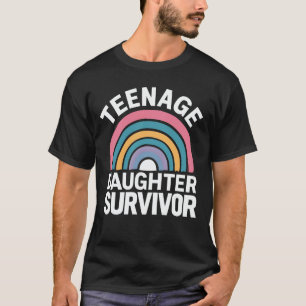 Teenage Daughter Survivor Funny Mum Dad Parenting  T-Shirt