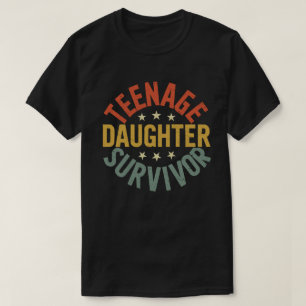 Teenage Daughter Survivor Funny Mum Dad Parenting  T-Shirt