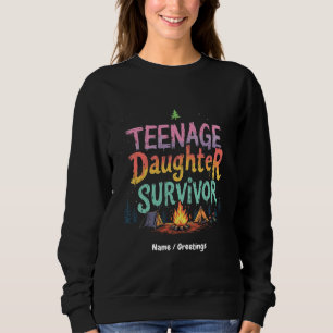 Teenage Daughter Survivor Funny Parenting Quotes Sweatshirt