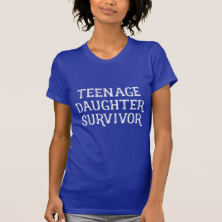 Teenage Daughter Survivor - Mother's Day Gift T-Shirt