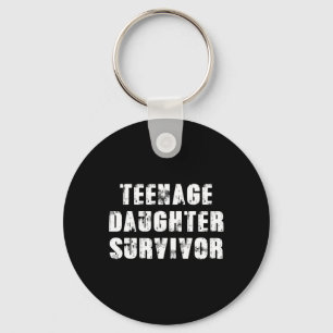 Teenage Daughter Survivor Parenting Quote Fathers Key Ring