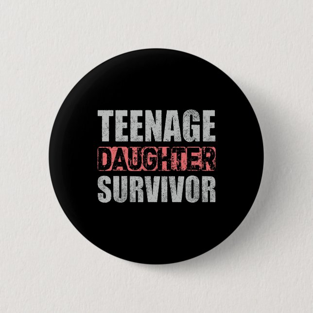 Teenage Daughter Survivor Parents Quote Fathers Da 6 Cm Round Badge (Front)
