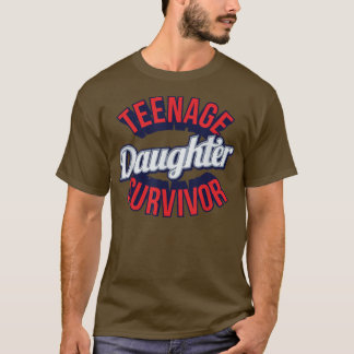 Teenage Daughter Survivor Sarcastic T Shirt 