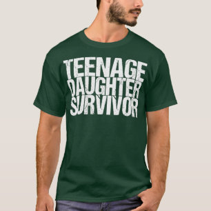 Teenage Daughter Survivor T-Shirt