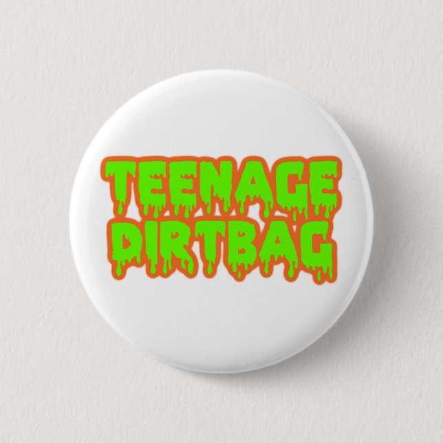 teenage dirtbag 6 cm round badge (Front)