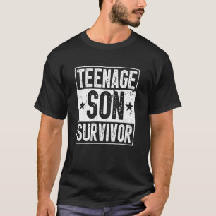 Teenage Son Survivor Parenting Mum Dad Teenager Bo T-Shirt