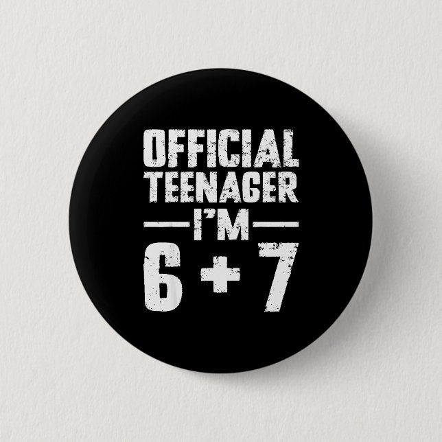 Teenager I'm 13th Birthday 6 7 Meme Six Seven Slan 6 Cm Round Badge (Front)