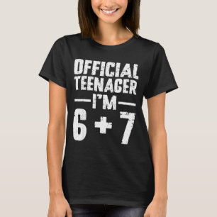 Teenager I'm 13th Birthday 6 7 Meme Six Seven Slan T-Shirt