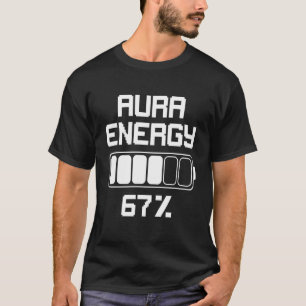 Teens Young Adults Meme Lovers, Funny Aura Energy T-Shirt