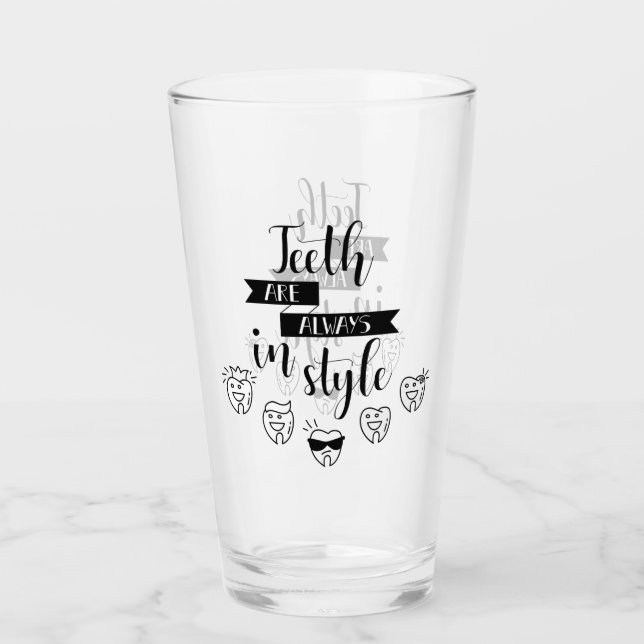 Teeth Are Always In Style Glass (Front)