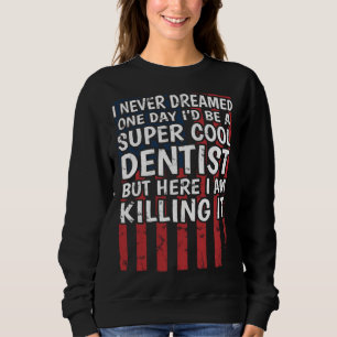 Teeth Doctor Nurse Dental Nursing Dentist Sweatshirt
