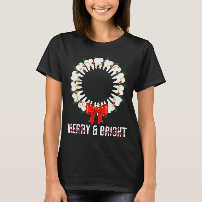 Teeth Smile Be Merry And Bright Dental Dentist Chr T-Shirt (Front)