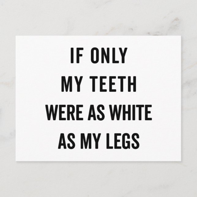 Teeth White As Legs Funny Quote Postcard (Front)