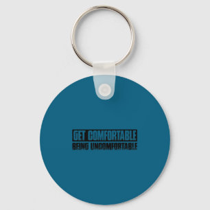 Teetop Cool Get Comfortable Being Uncomfortable Mo Key Ring
