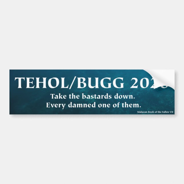 Tehol/Bugg 2020 Take the Bastards Down (sea floor) Bumper Sticker (Front)