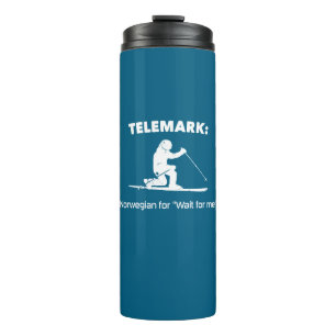Telemark: Norwegian For "Wait For Me" Thermal Tumbler