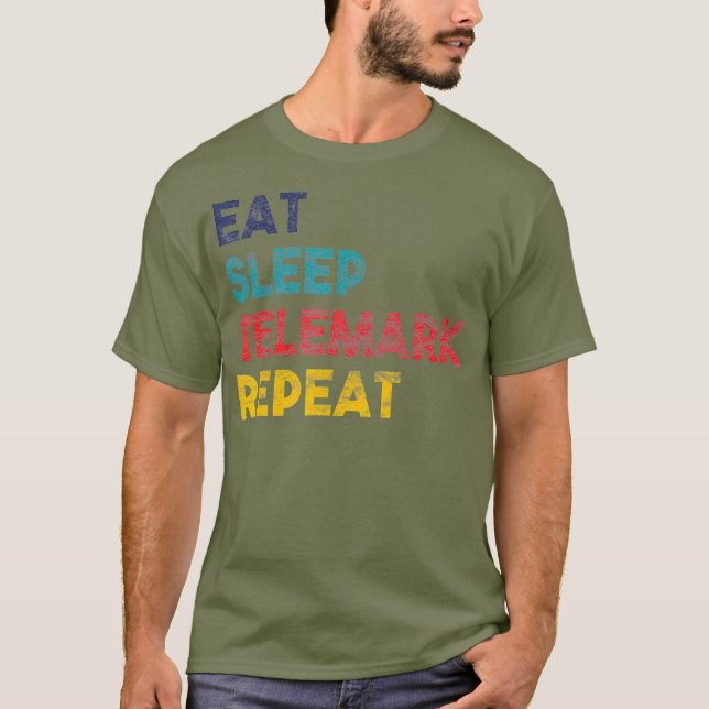 Telemark Skiing Eat Sleep Repeat Gift for Tele T-Shirt (Front)