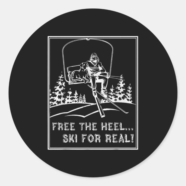 Telemark Skiing Shirt Free The Heel Ski For Real  Classic Round Sticker (Front)