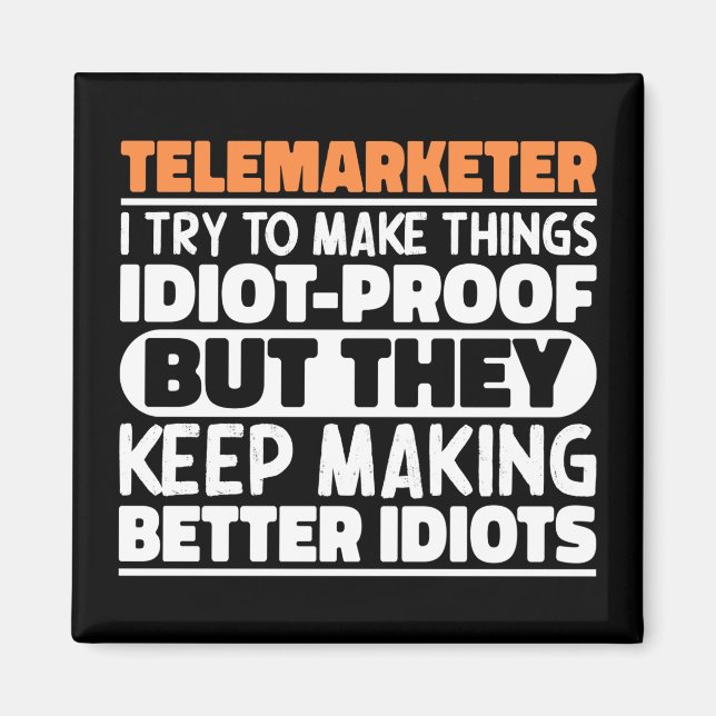 Telemarketer I Try To Make Things Funny Sayings Magnet (Front)