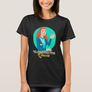 Telemarketing Queen Skilled Sales Representative T-Shirt