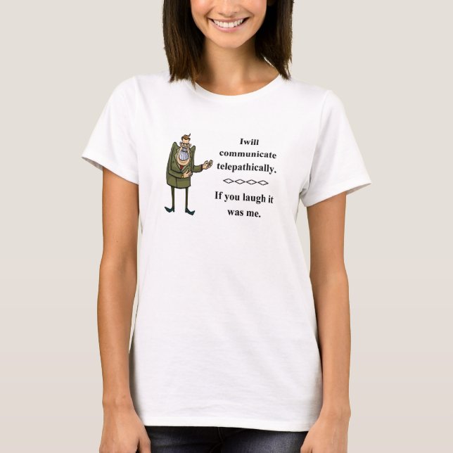 Telepathically Laugh T-Shirt (Front)