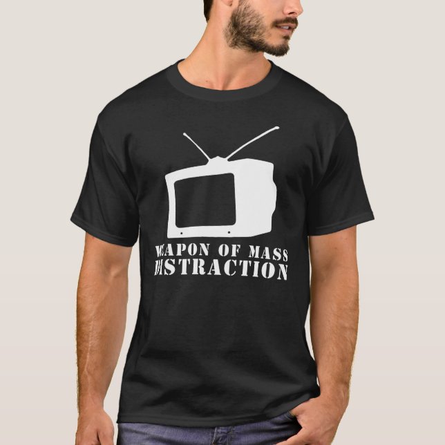 television weapon of mass distraction T-Shirt (Front)