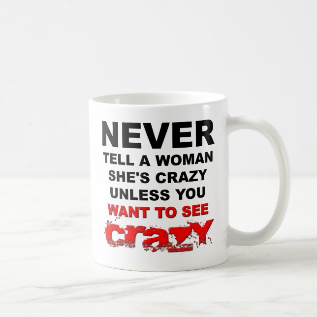 Tell a Woman She's Crazy Funny Mug (Right)