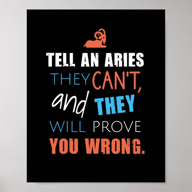 Tell an aries they can't, and they will prove you poster (Front)