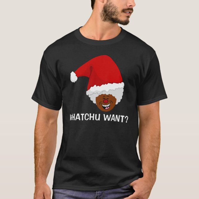 Tell Black Santa What You Want for Christmas T-Shirt (Front)