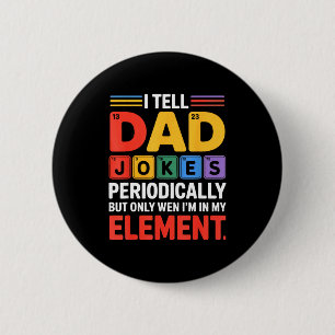 Tell Dad Funny Jokes Periodically Chemistry Period 6 Cm Round Badge