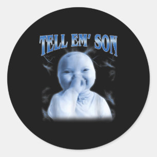 Tell em Son Ai Niche Baby Holding Laugh Gen Z Tuff Classic Round Sticker