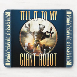 "Tell it to My Giant Robot" Mouse Pad