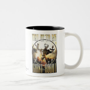 Tell It To My Giant Robot Mug