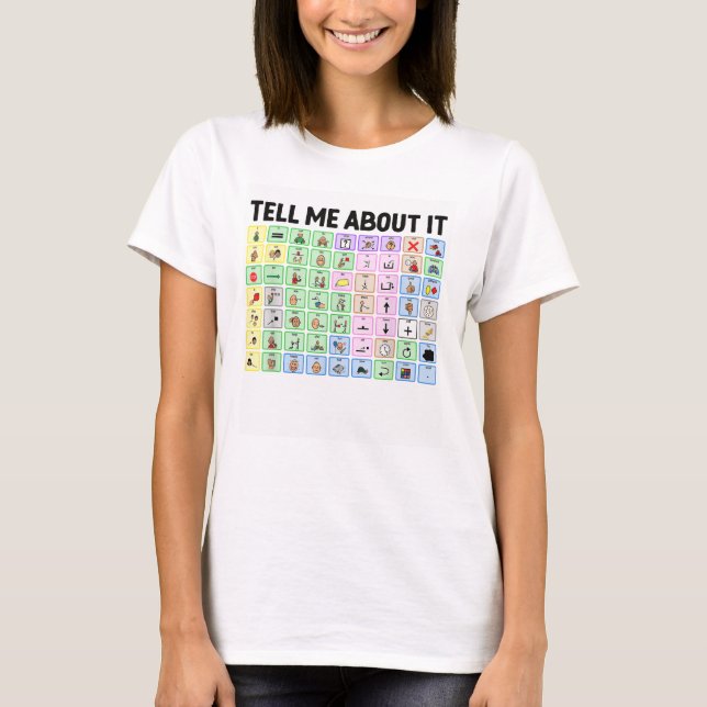 Tell Me About It Speech Language Pathology AAC Spe T-Shirt (Front)