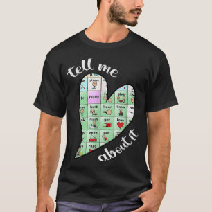Tell Me About It Speech Pathology AAC Sped Teacher T-Shirt